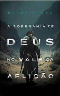 A Soberania de Deus no Vale da Aflição